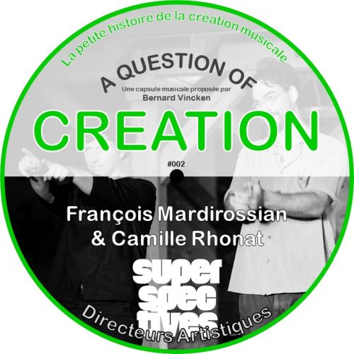 A Question Of Creation N° 0002 – 22.10.2023 – Superspectives, une écoute concrète de la musique contemporaine