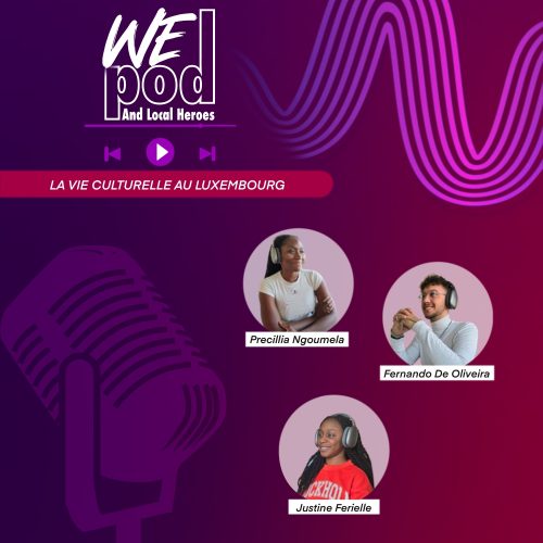 Wepod and Local Heroes : Épisode 2 – La Vie Culturelle au Luxembourg