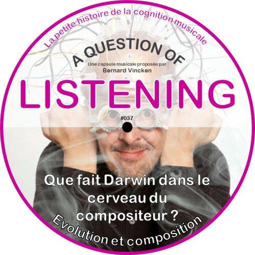 A Question Of Listening N° 0037 – 15.12.2024 – Darwin infiltré dans les neurones du musicien