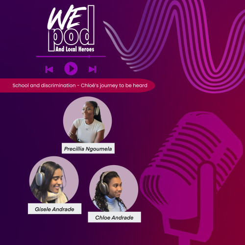 WePod and Local Heroes: Épisode 5 – “School and Discrimination: Chloé’s Journey to Be Heard”